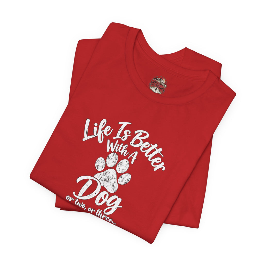 Dog Lover T-Shirt – "Life Is Better With A Dog (Or Two, Or Three)"