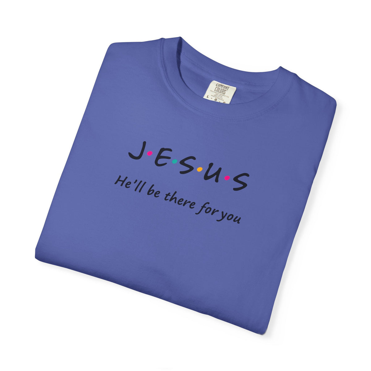 Inspirational Unisex T-Shirt - J.E.S.U.S. He'll Be There For You