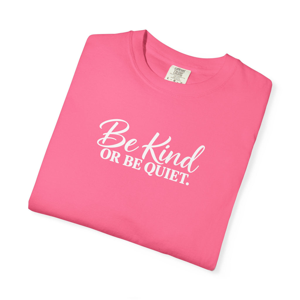 Be Kind or Be Quiet Tee