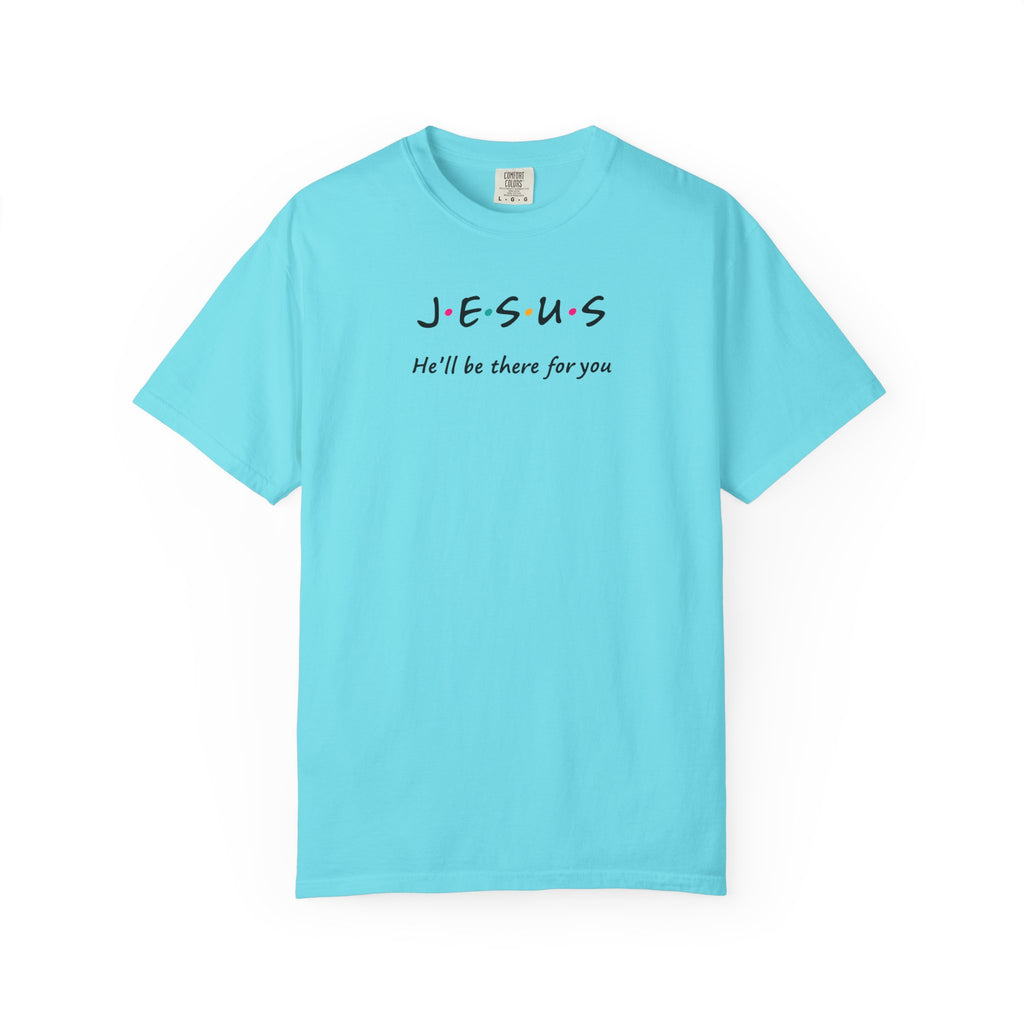 Inspirational Unisex T-Shirt - J.E.S.U.S. He'll Be There For You
