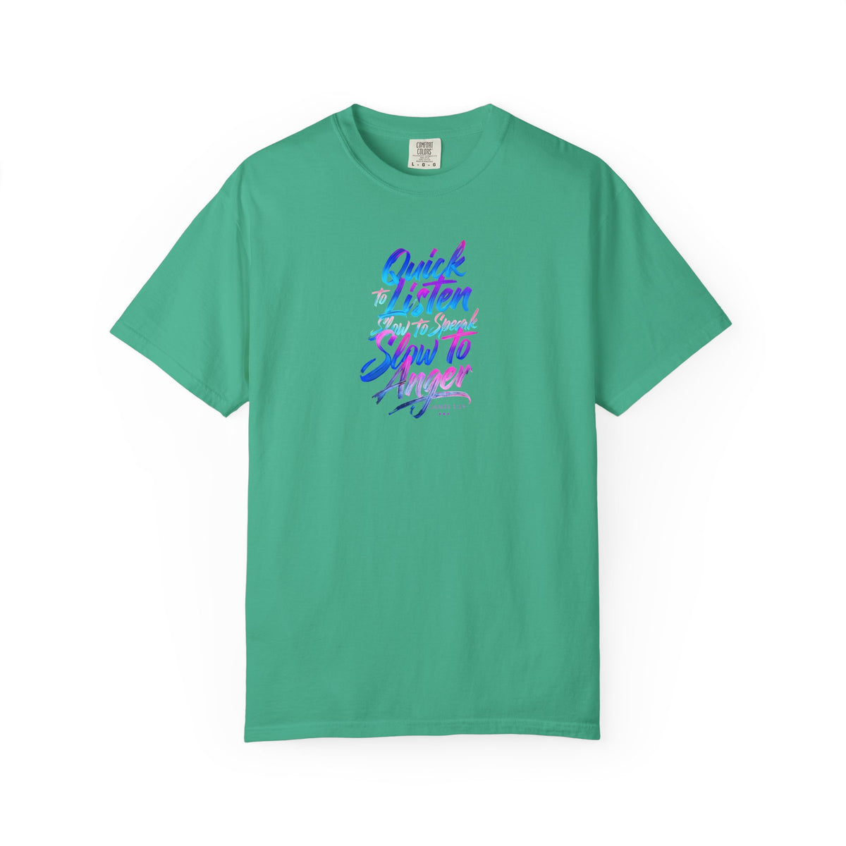 Inspirational Unisex Garment-Dyed T-Shirt - Quick to Listen, Slow to Anger