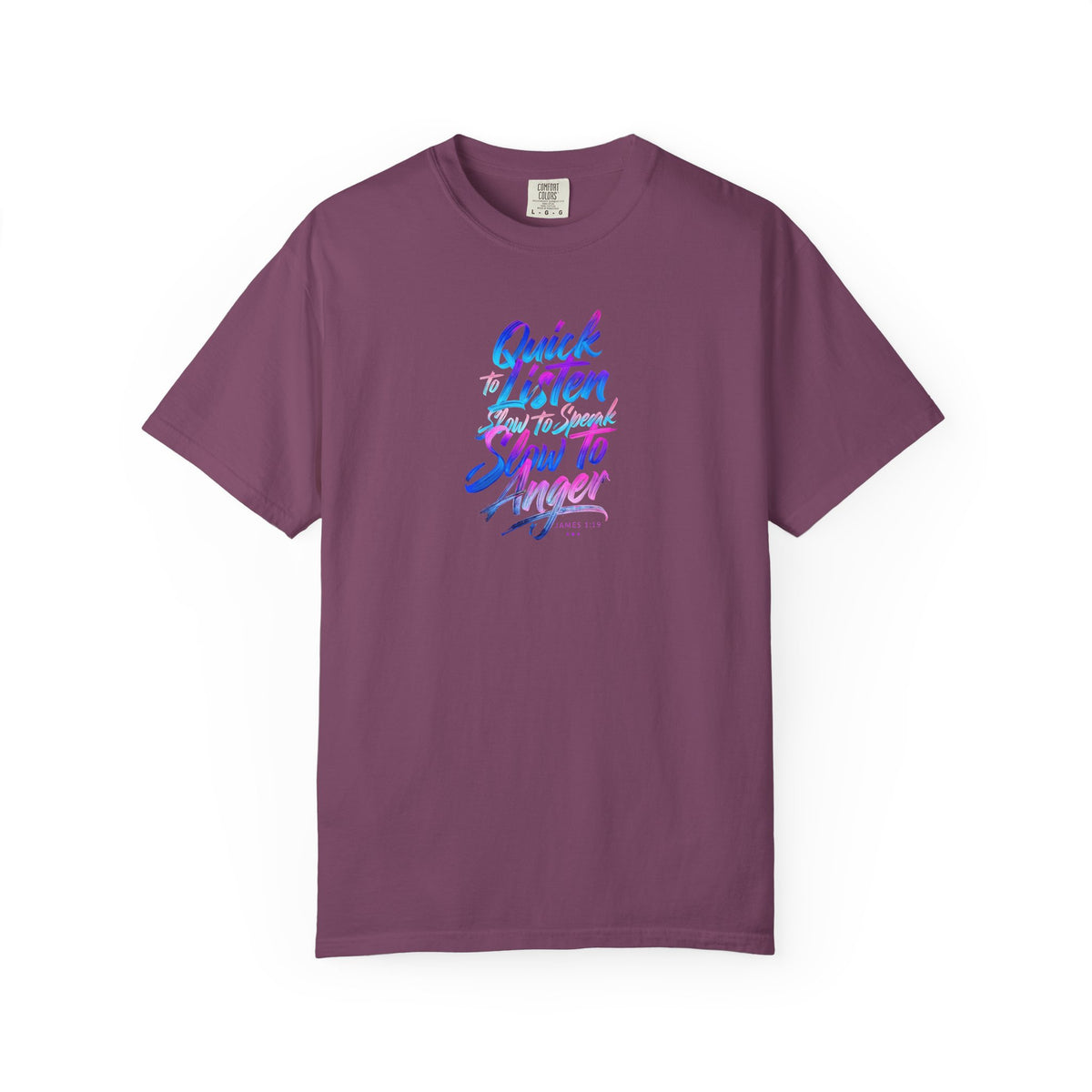 Inspirational Unisex Garment-Dyed T-Shirt - Quick to Listen, Slow to Anger