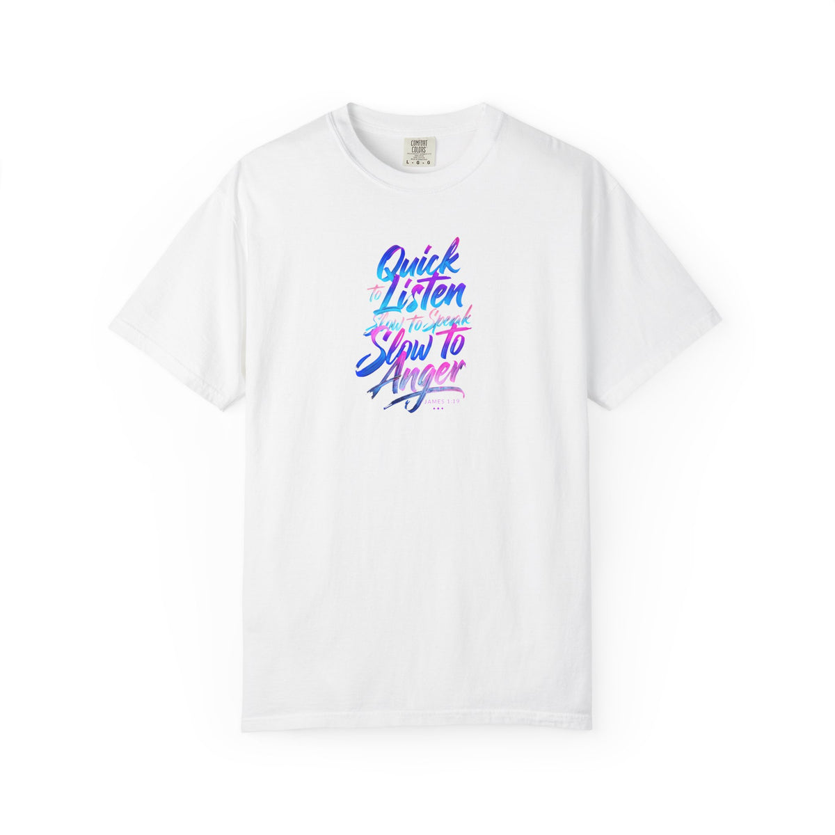 Inspirational Unisex Garment-Dyed T-Shirt - Quick to Listen, Slow to Anger