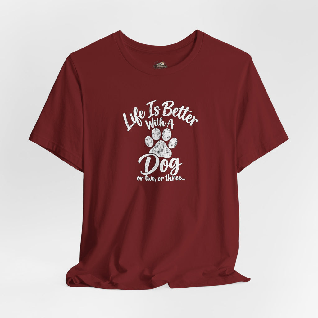 Dog Lover T-Shirt – "Life Is Better With A Dog (Or Two, Or Three)"
