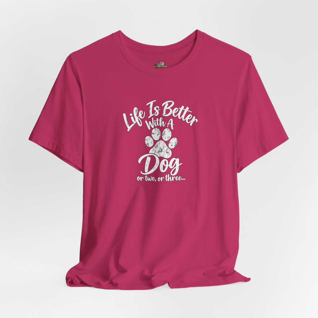 Dog Lover T-Shirt – "Life Is Better With A Dog (Or Two, Or Three)"