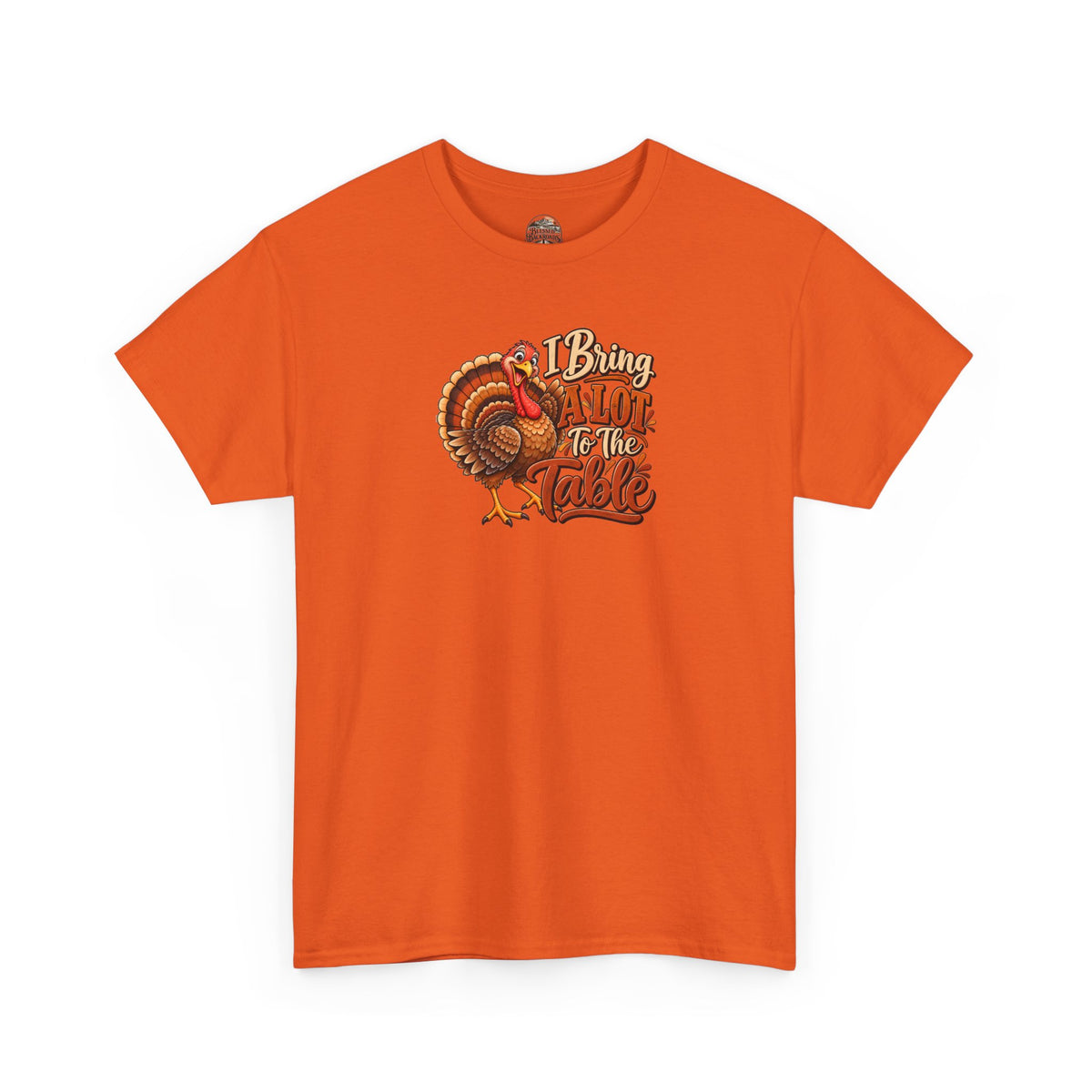 Thanksgiving Turkey T‑Shirt — "I Bring a Lot to the Table" Holiday Tee