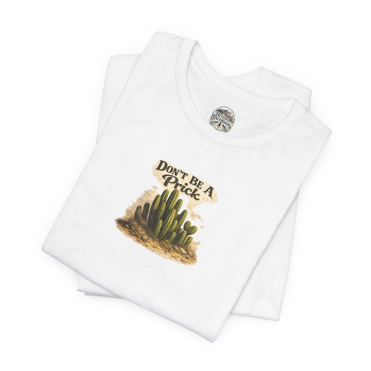 Don’t Be A Prick Cactus Tee