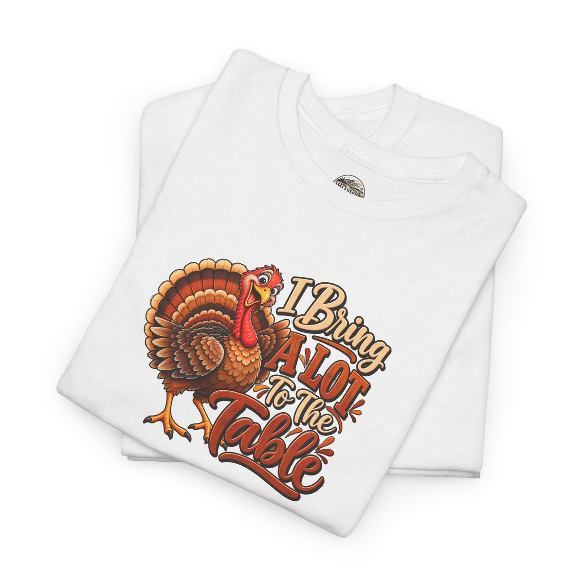 Thanksgiving Turkey T‑Shirt — "I Bring a Lot to the Table" Holiday Tee