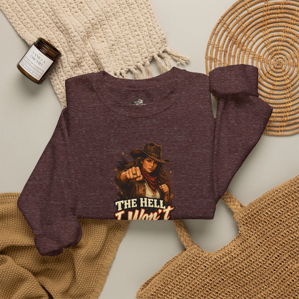 Cowboy Graphic Sweatshirt "The Hell I Won't" – If You Know....You Know.