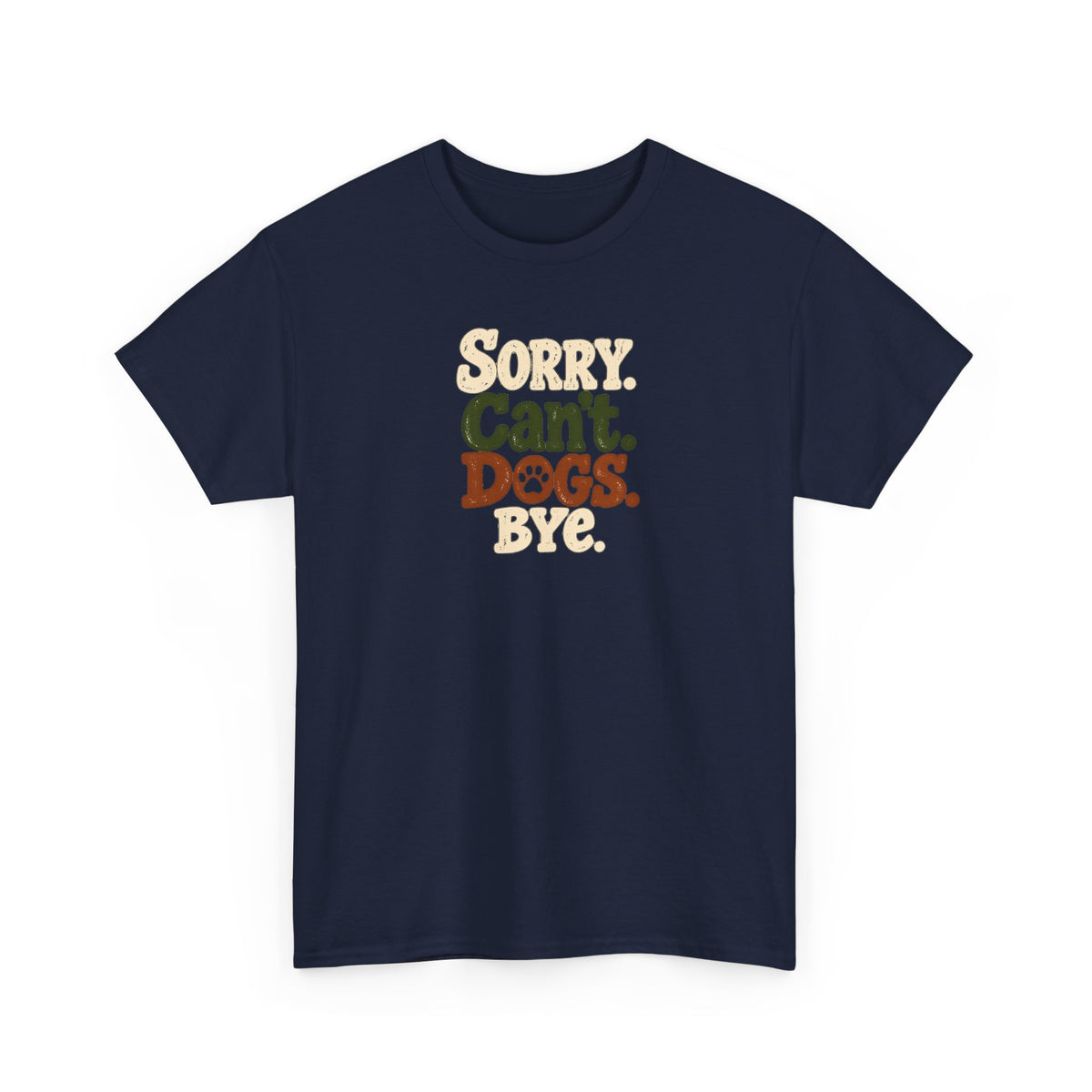 Sorry Can't Dogs Bye T‑Shirt — Retro Dog Lover Tee