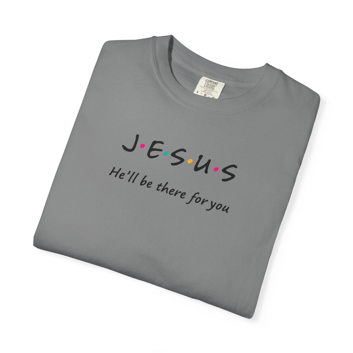 Inspirational Unisex T-Shirt - J.E.S.U.S. He'll Be There For You