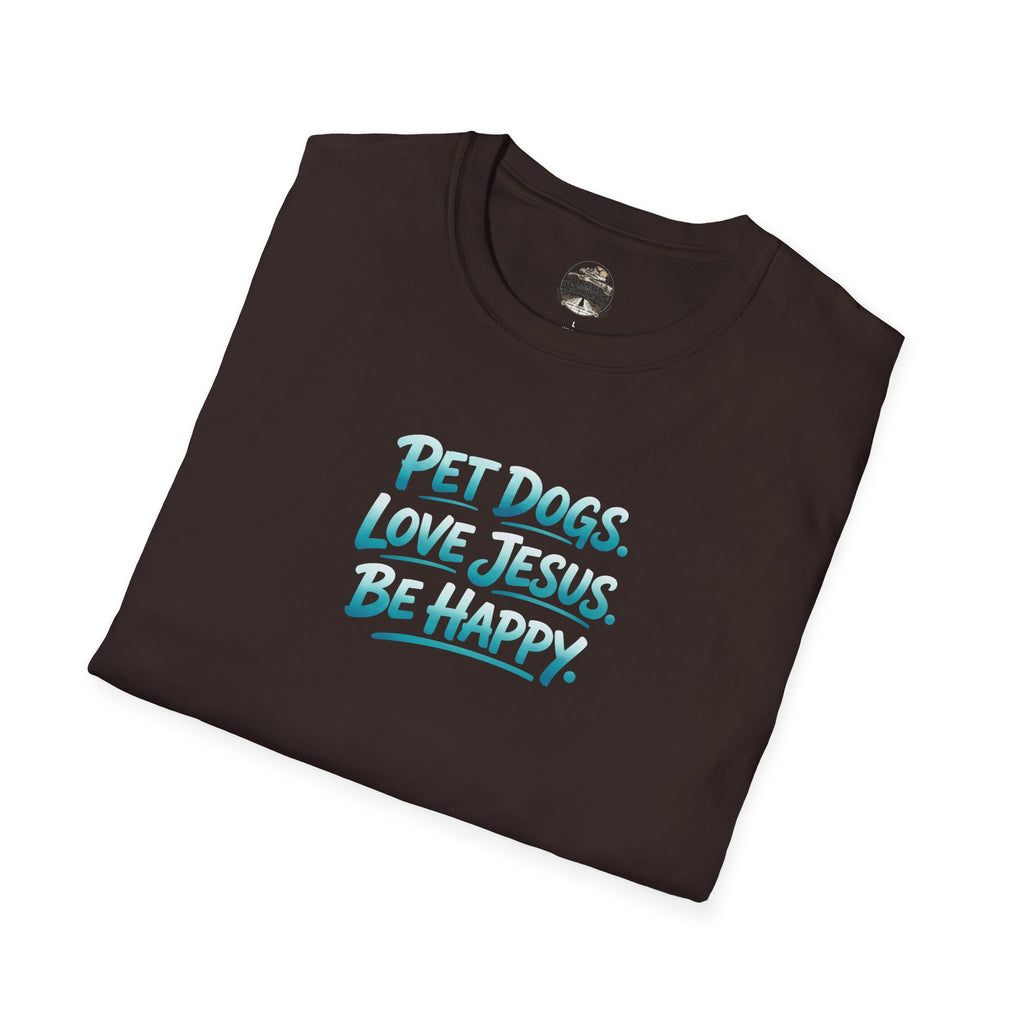 Pet Dogs. Love Jesus. Be Happy. T-Shirt