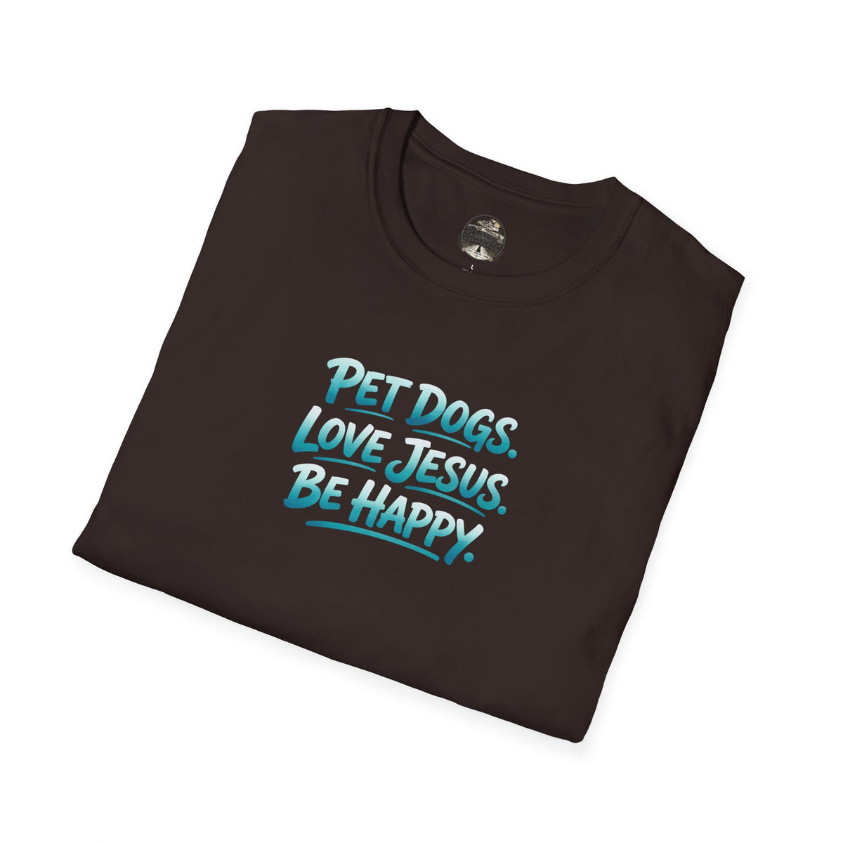 Pet Dogs. Love Jesus. Be Happy. T-Shirt
