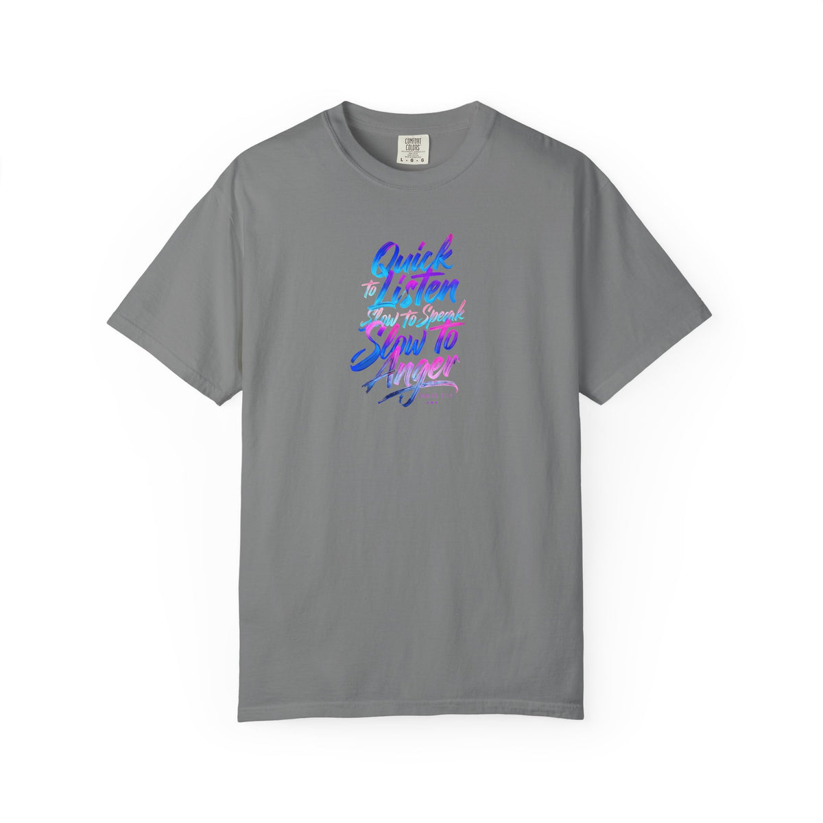 Inspirational Unisex Garment-Dyed T-Shirt - Quick to Listen, Slow to Anger