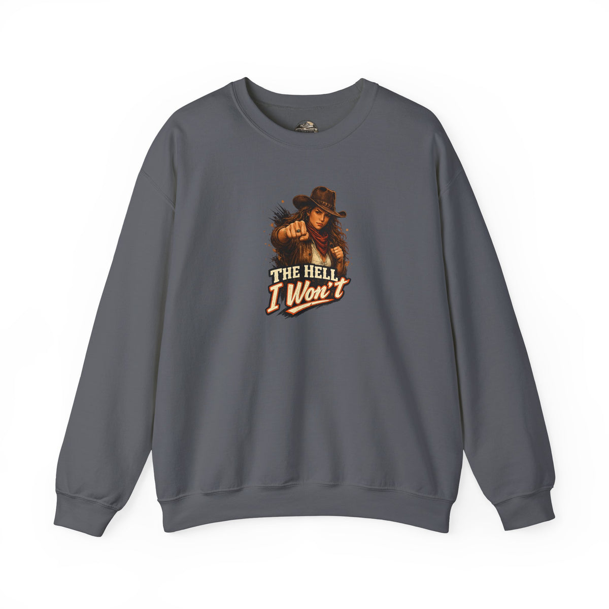 Cowboy Graphic Sweatshirt "The Hell I Won't" – If You Know....You Know.