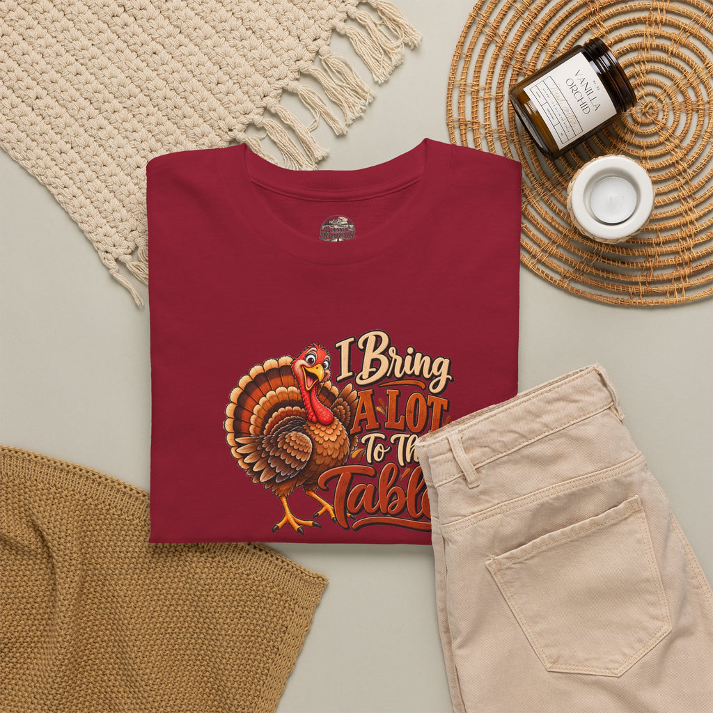 Thanksgiving Turkey T‑Shirt — "I Bring a Lot to the Table" Holiday Tee