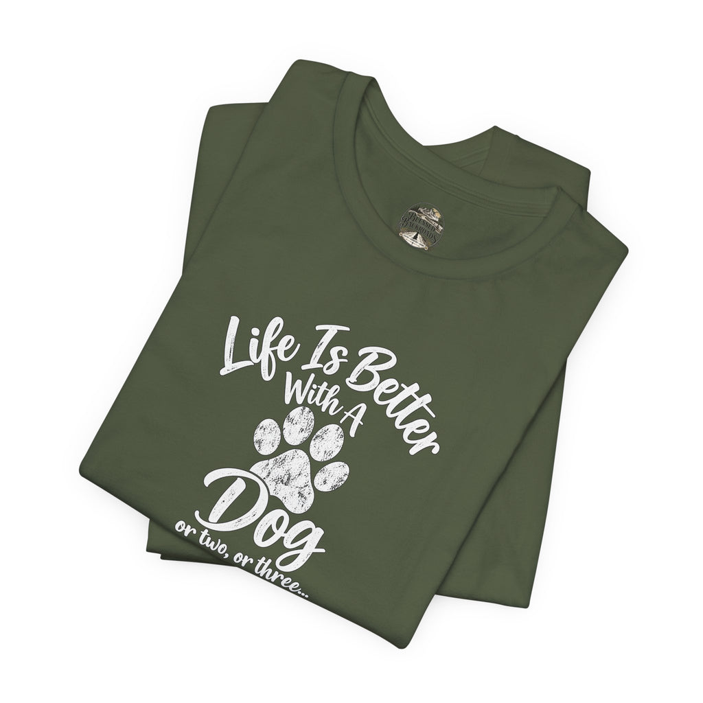 Dog Lover T-Shirt – "Life Is Better With A Dog (Or Two, Or Three)"