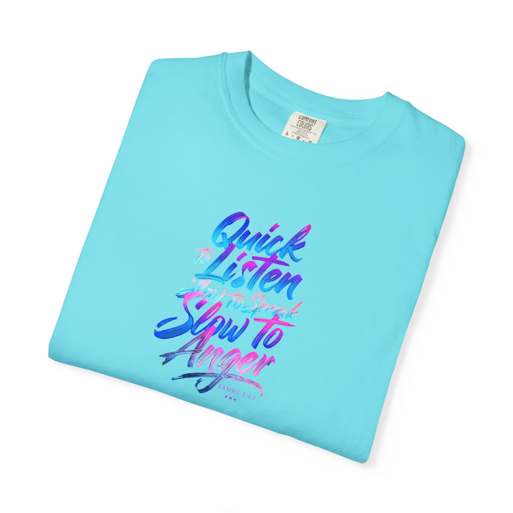 Inspirational Unisex Garment-Dyed T-Shirt - Quick to Listen, Slow to Anger