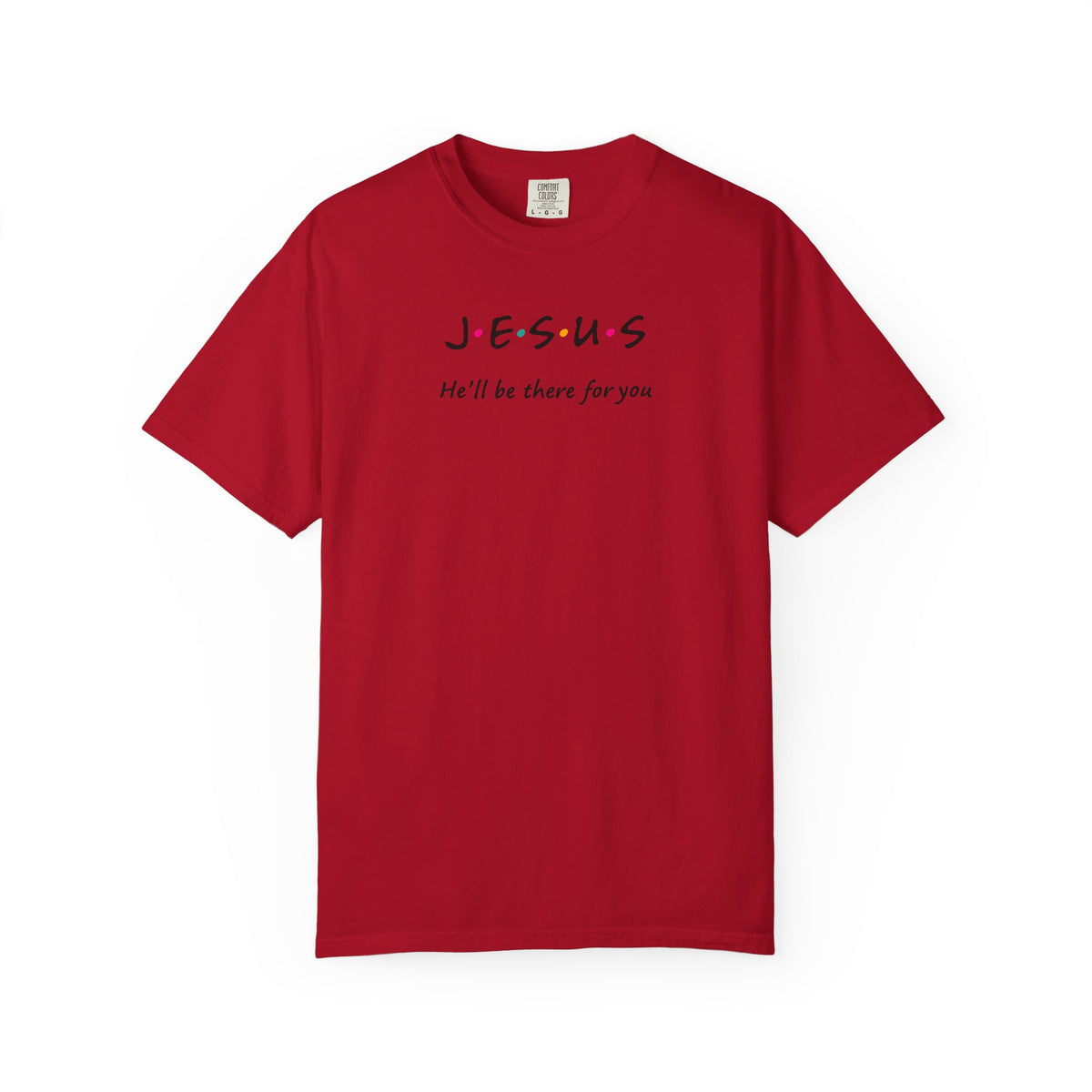Inspirational Unisex T-Shirt - J.E.S.U.S. He'll Be There For You