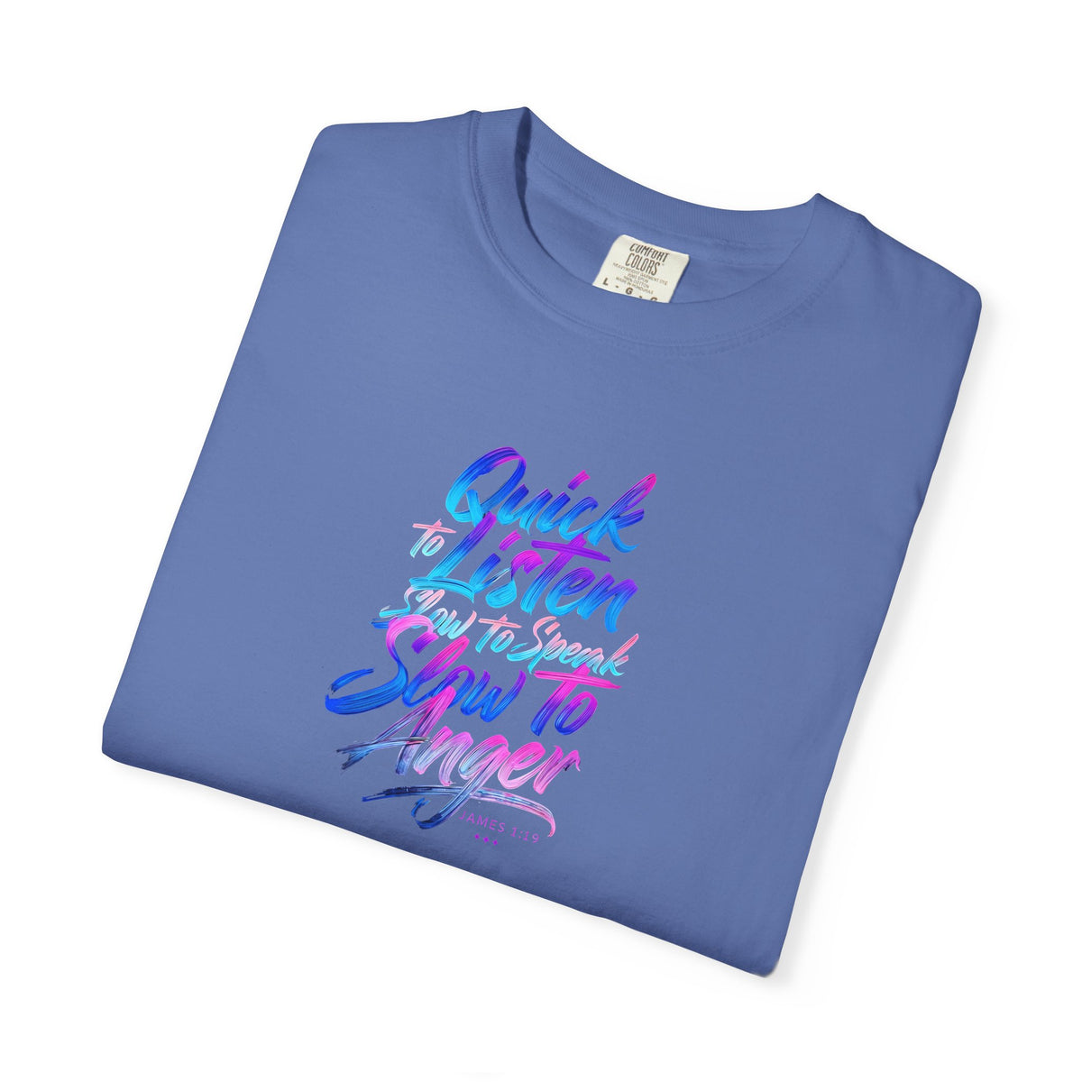 Inspirational Unisex Garment-Dyed T-Shirt - Quick to Listen, Slow to Anger
