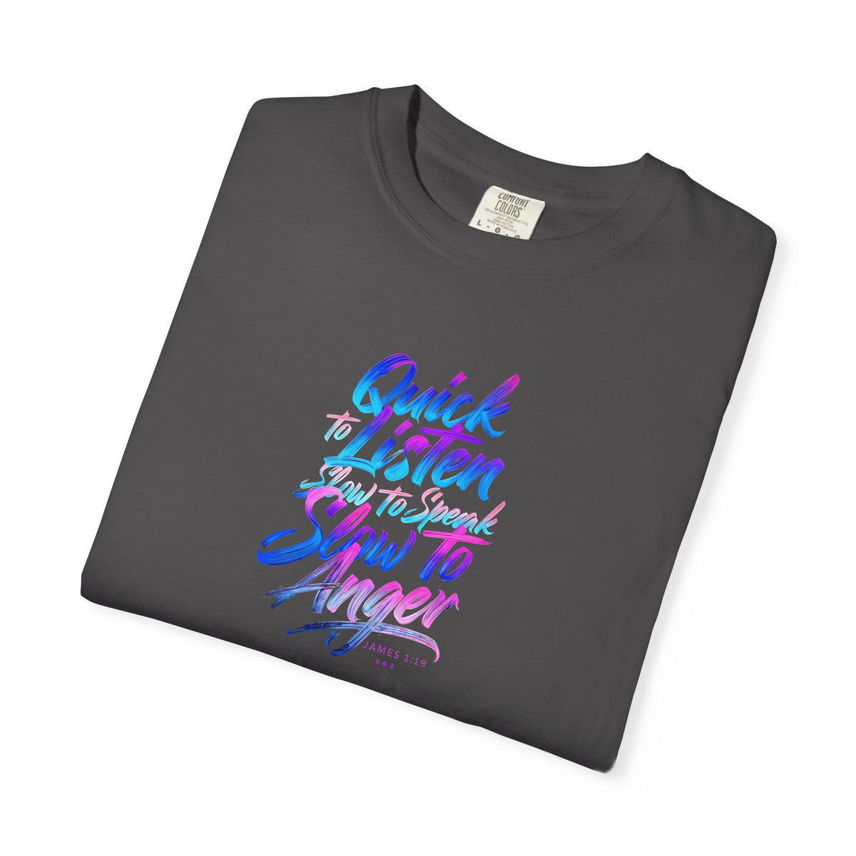 Inspirational Unisex Garment-Dyed T-Shirt - Quick to Listen, Slow to Anger