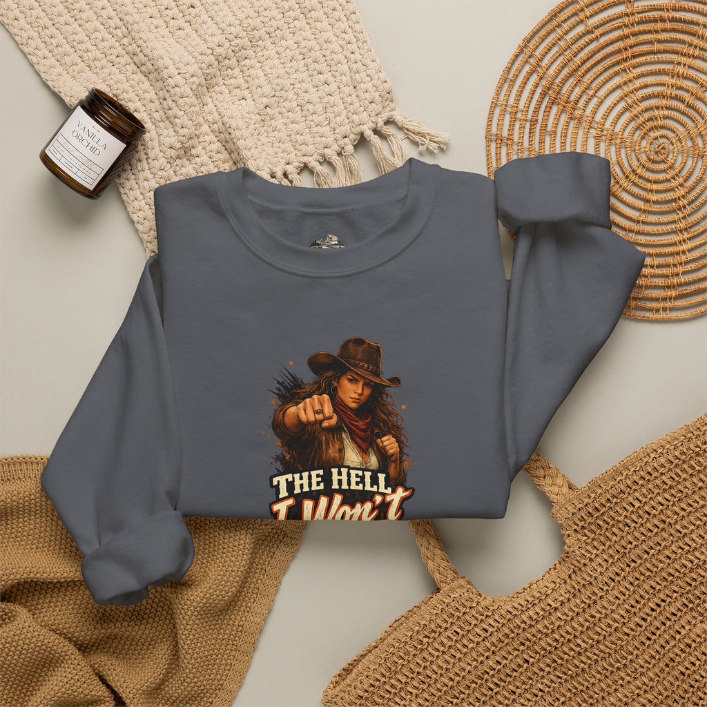Cowboy Graphic Sweatshirt "The Hell I Won't" – If You Know....You Know.