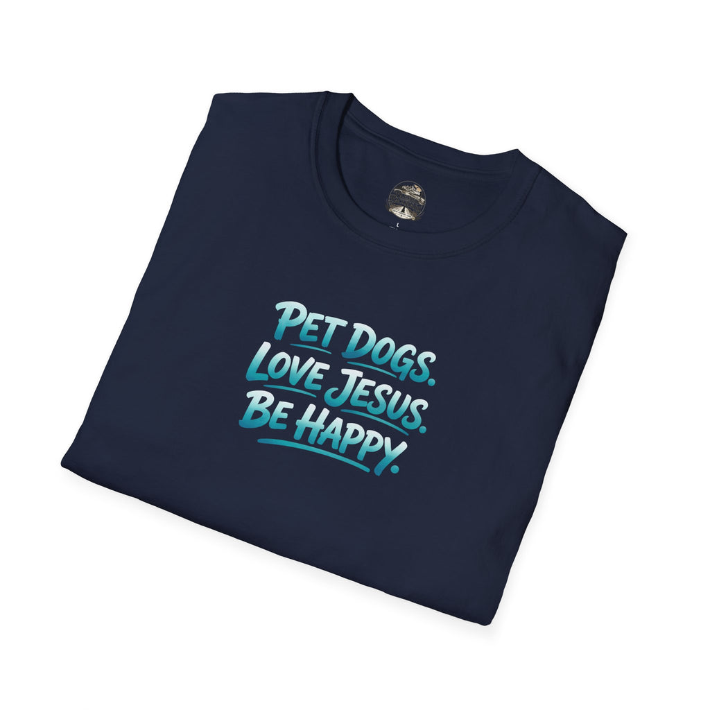 Pet Dogs. Love Jesus. Be Happy. T-Shirt