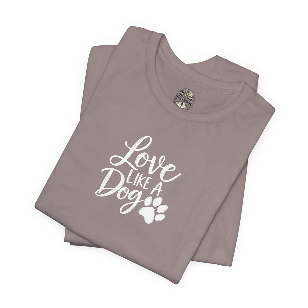 Love Like a Dog T-Shirt – Cute Paw Print Dog Lover Tee