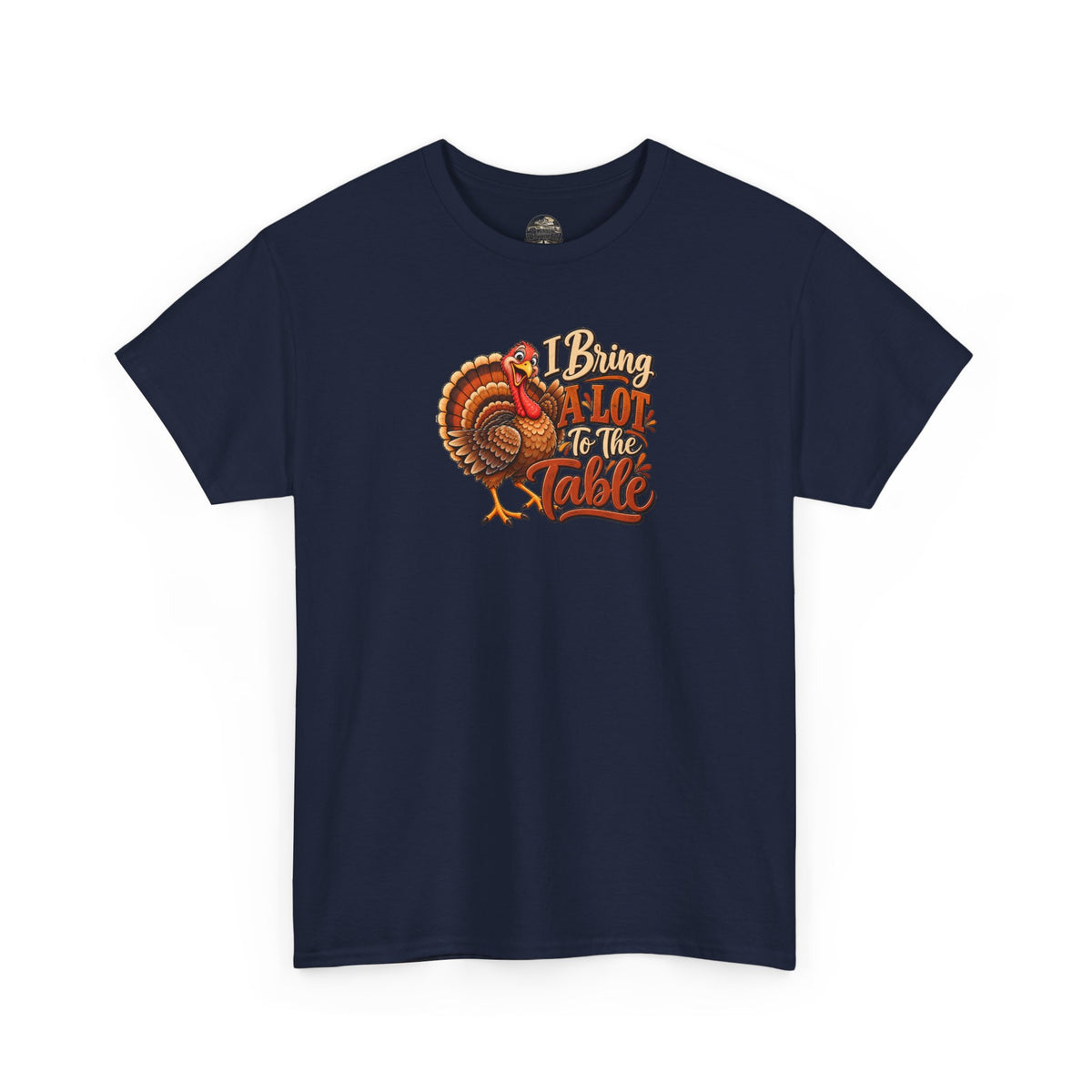 Thanksgiving Turkey T‑Shirt — "I Bring a Lot to the Table" Holiday Tee
