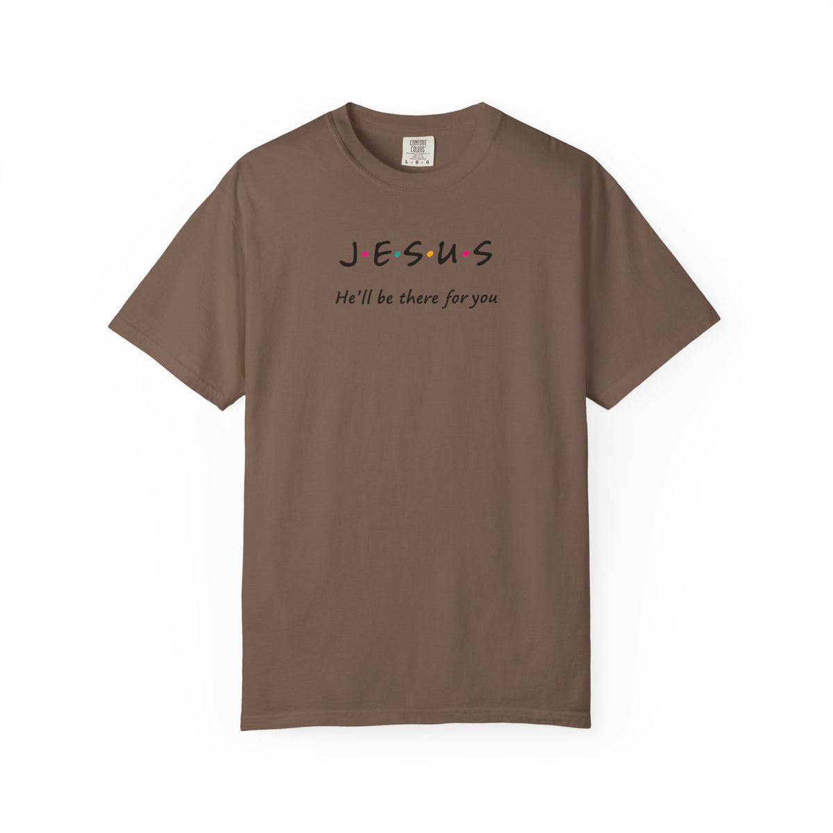 Inspirational Unisex T-Shirt - J.E.S.U.S. He'll Be There For You