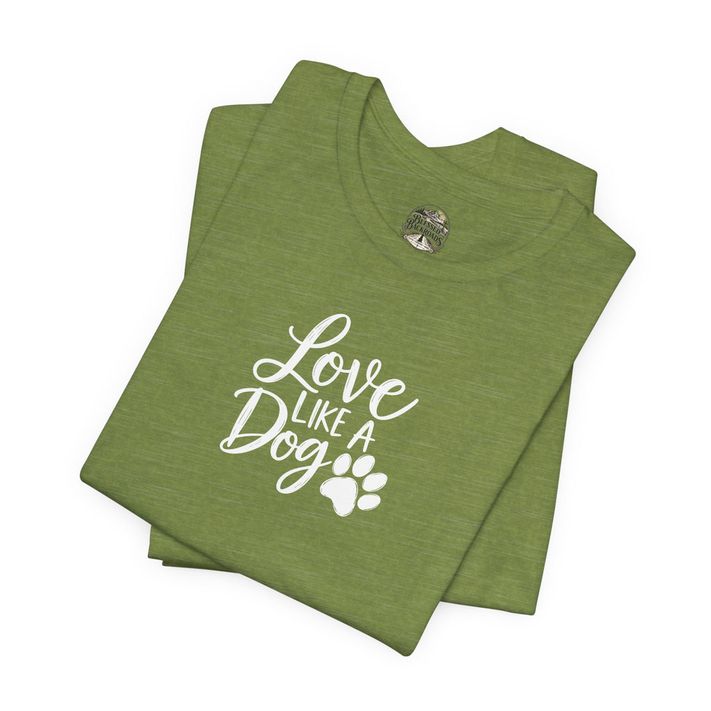 Love Like a Dog T-Shirt – Cute Paw Print Dog Lover Tee