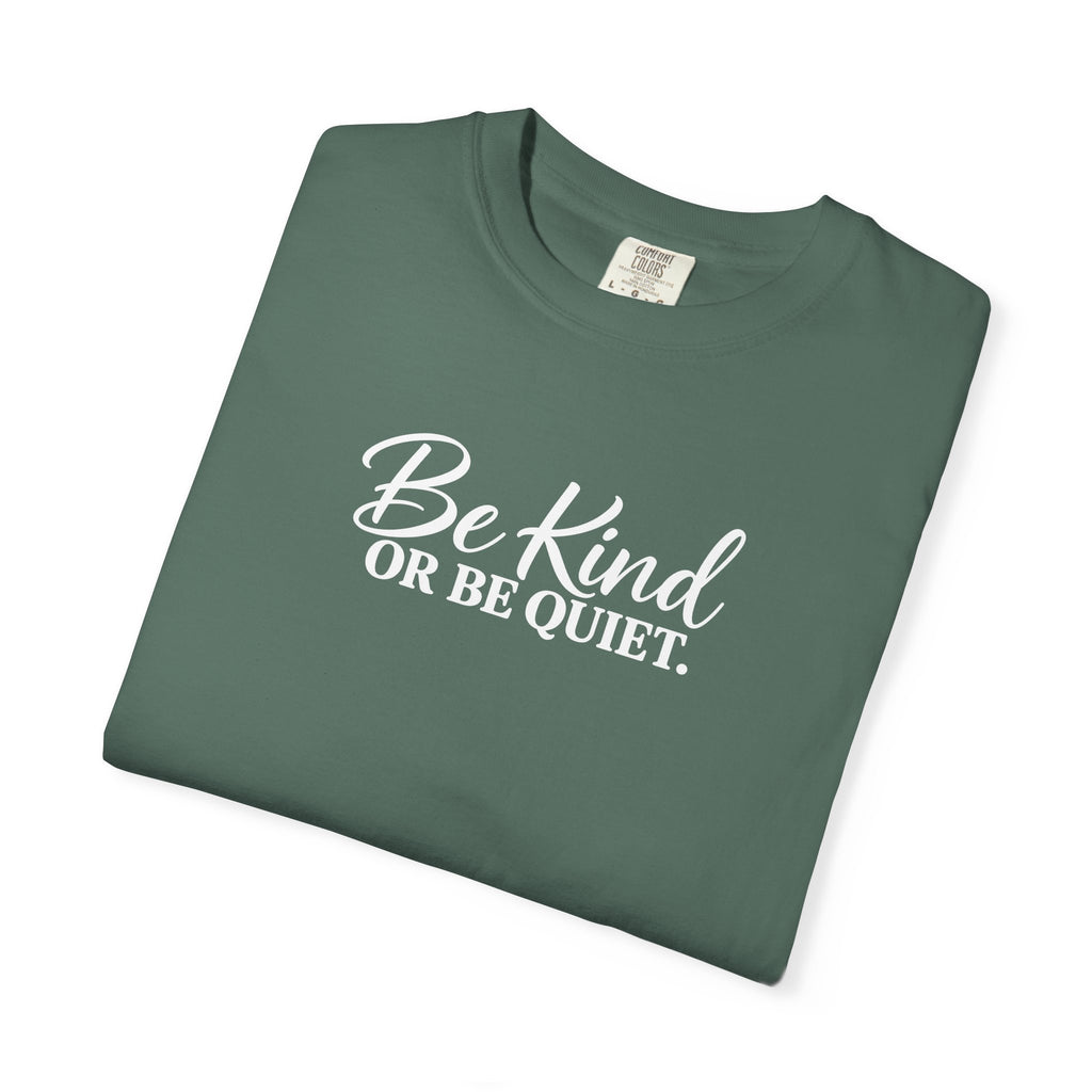 Be Kind or Be Quiet Tee