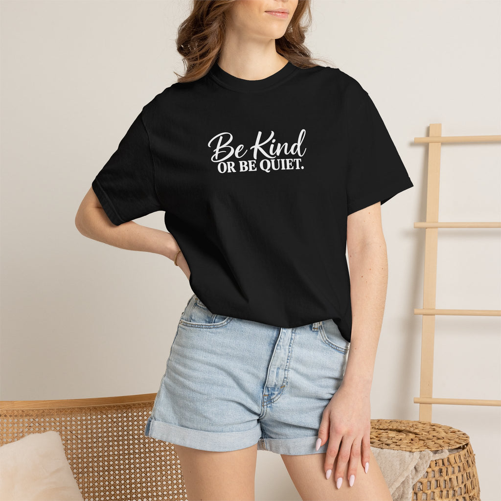 Be Kind or Be Quiet Tee
