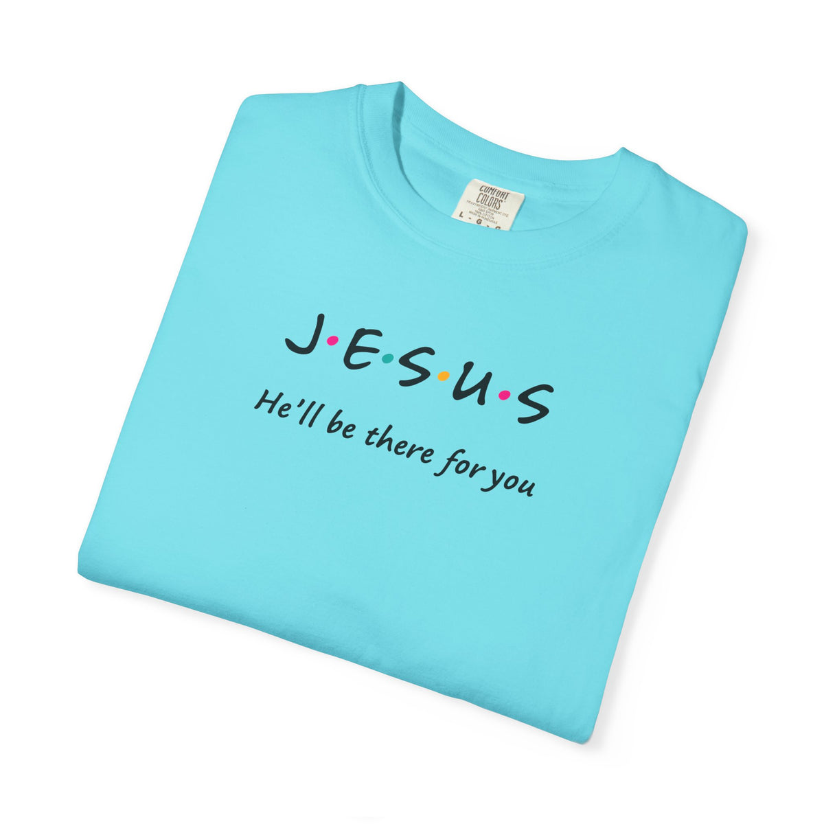 Inspirational Unisex T-Shirt - J.E.S.U.S. He'll Be There For You