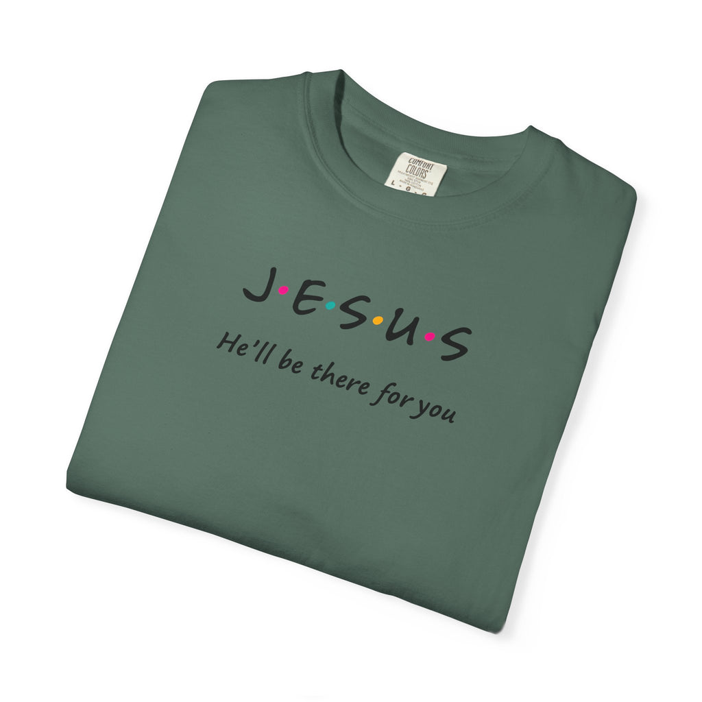 Inspirational Unisex T-Shirt - J.E.S.U.S. He'll Be There For You