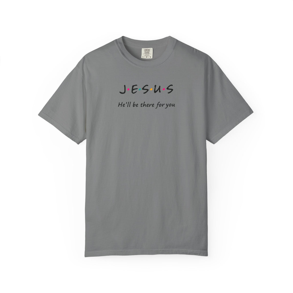 Inspirational Unisex T-Shirt - J.E.S.U.S. He'll Be There For You