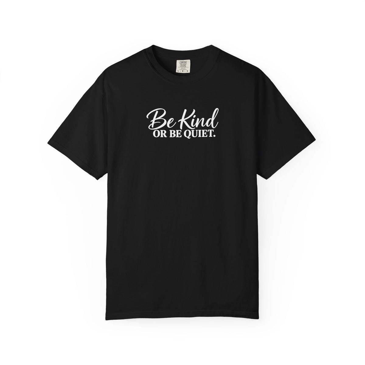 Be Kind or Be Quiet Tee
