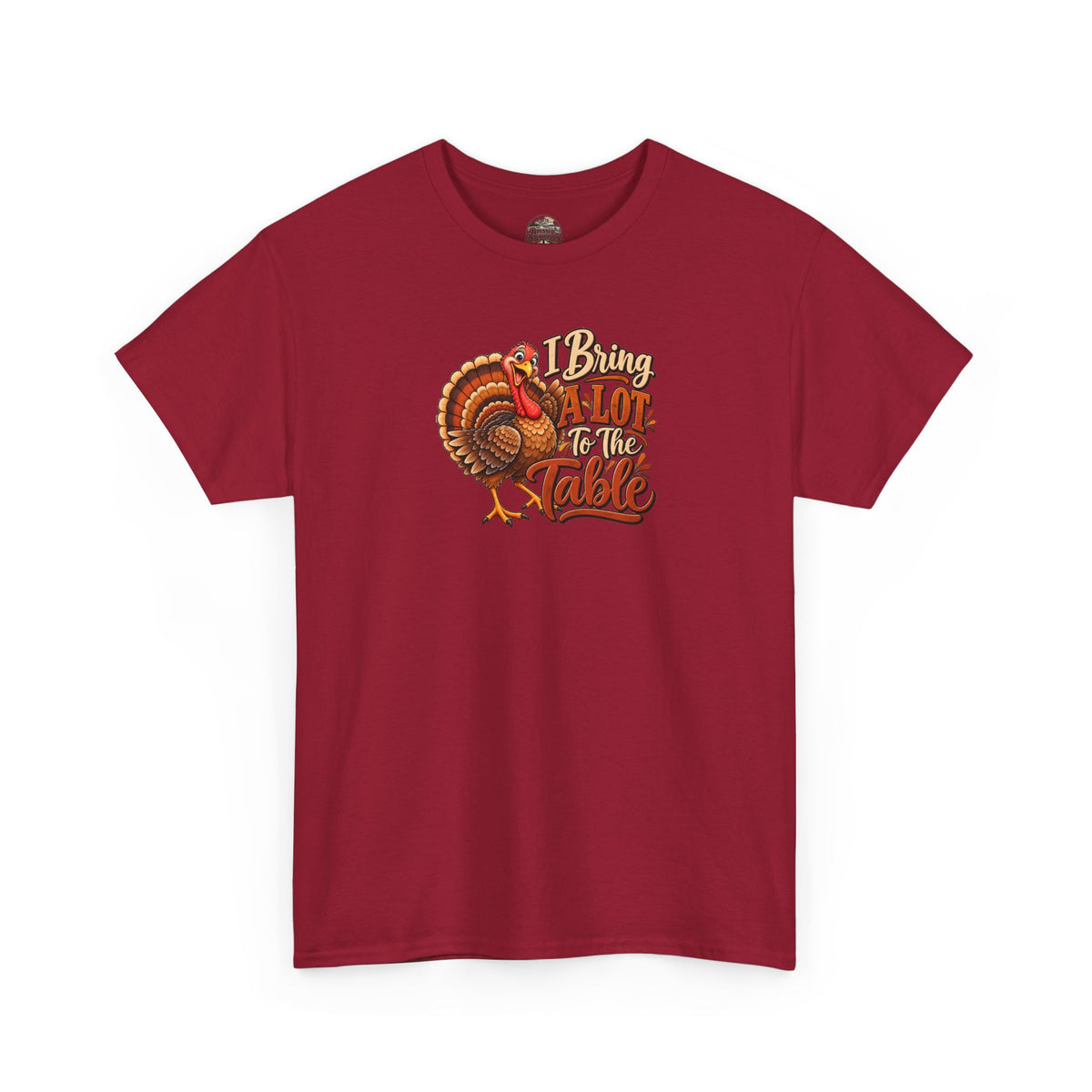 Thanksgiving Turkey T‑Shirt — "I Bring a Lot to the Table" Holiday Tee