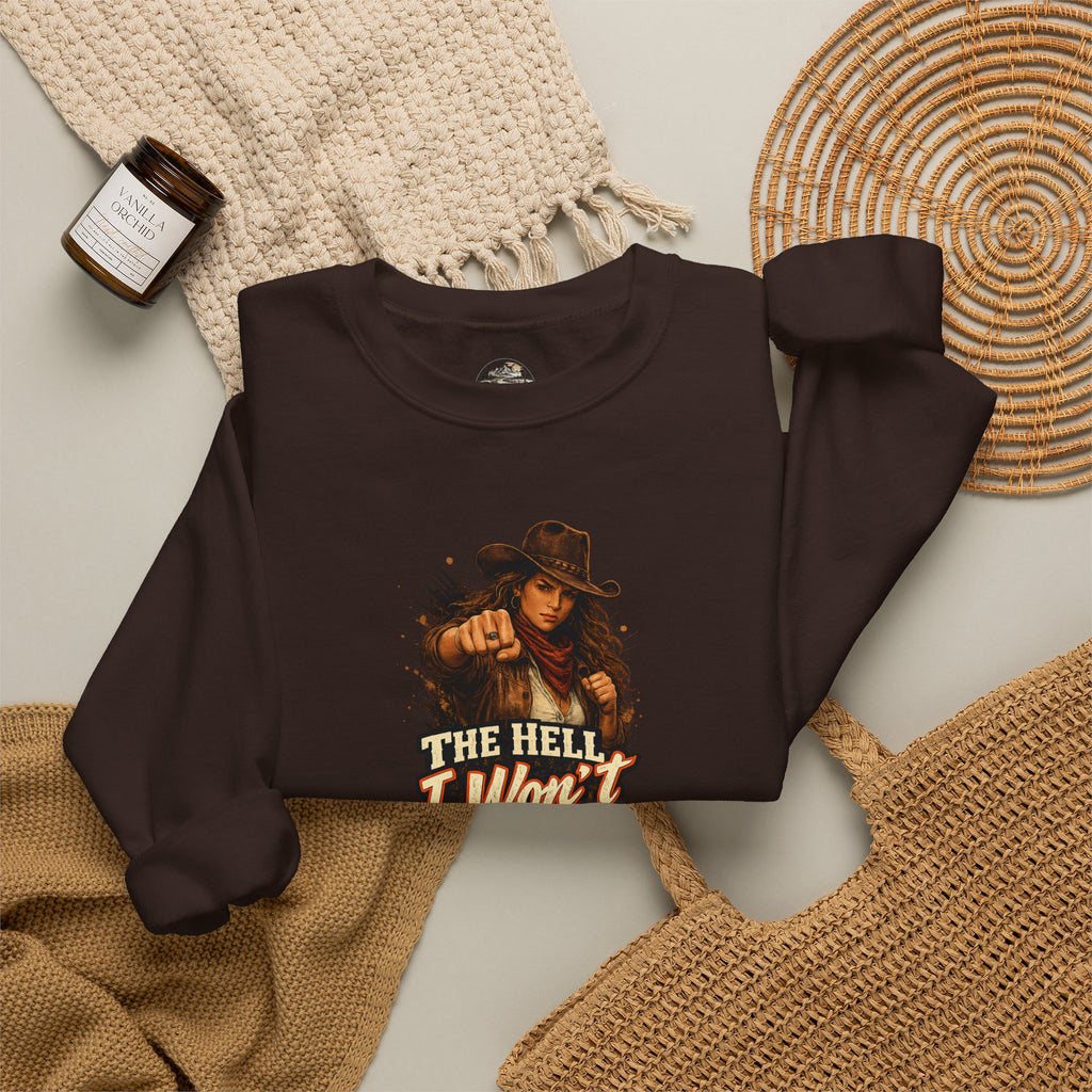 Cowboy Graphic Sweatshirt "The Hell I Won't" – If You Know....You Know.