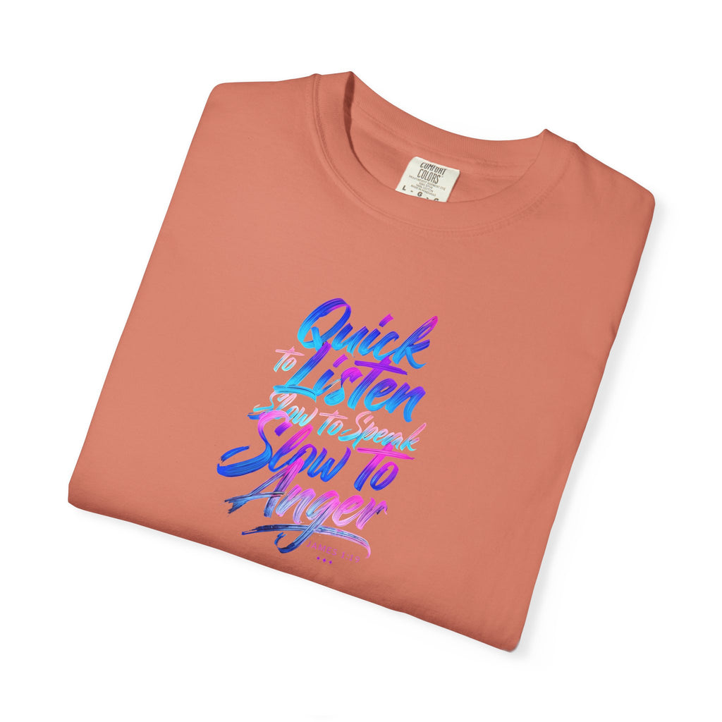 Inspirational Unisex Garment-Dyed T-Shirt - Quick to Listen, Slow to Anger