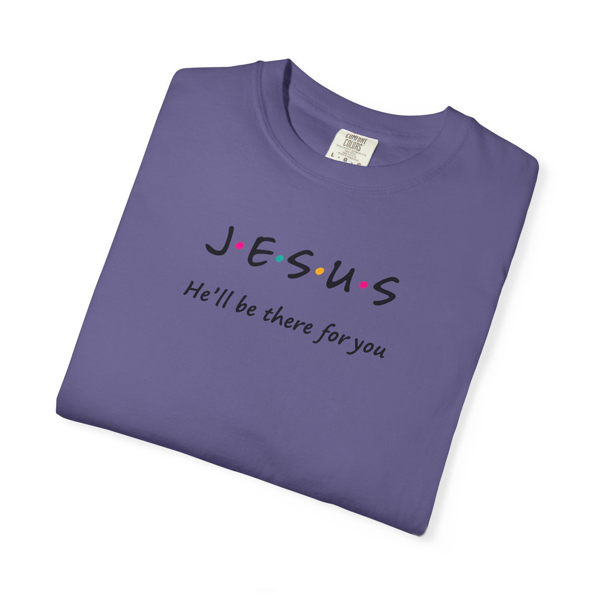 Inspirational Unisex T-Shirt - J.E.S.U.S. He'll Be There For You