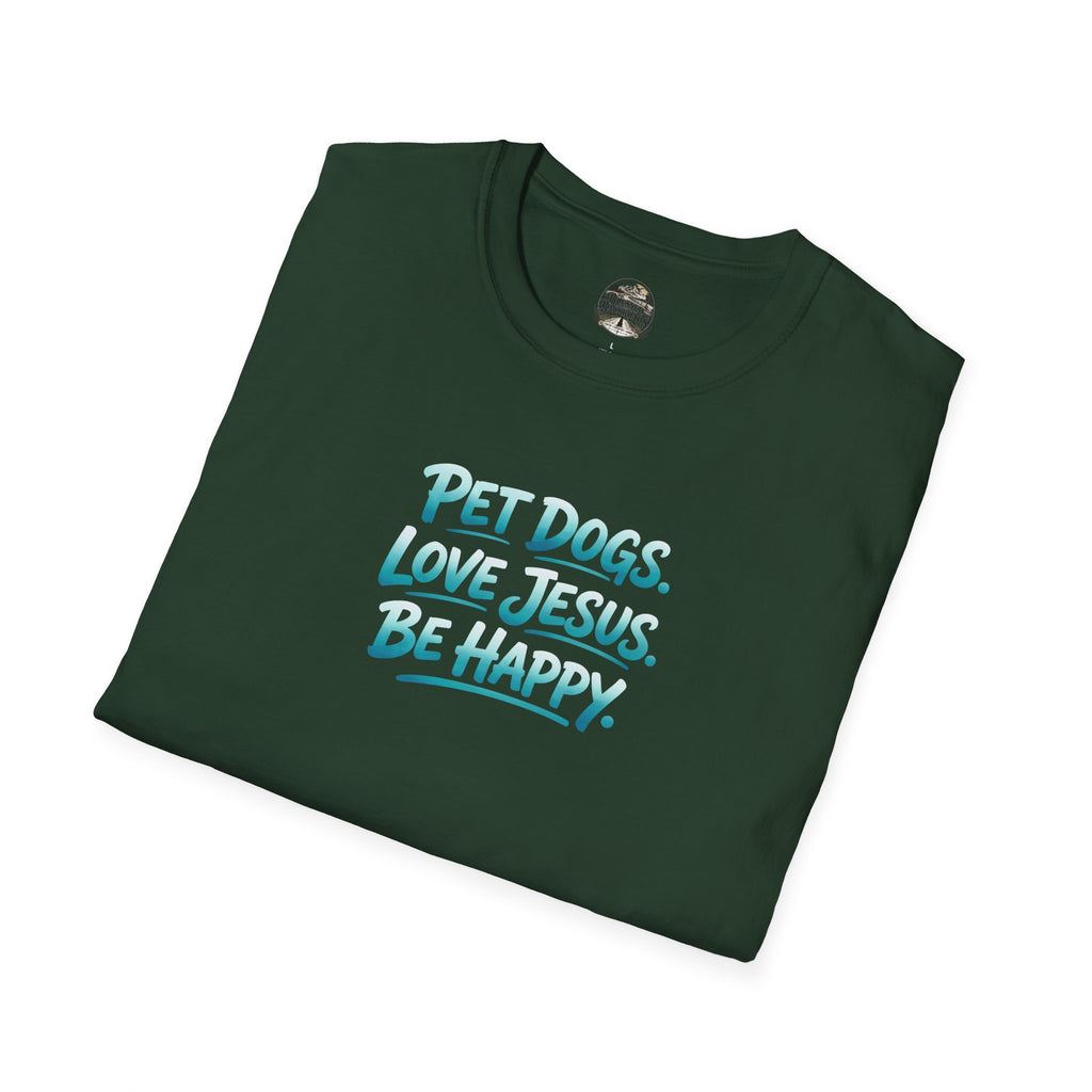 Pet Dogs. Love Jesus. Be Happy. T-Shirt